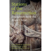 Stations of the Resurrection: Encounters with the Risen Christ - Paperback