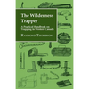 The Wilderness Trapper - A Practical Handbook on Trapping in Western Canada - Paperback
