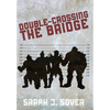 Double-Crossing the Bridge - Hardcover