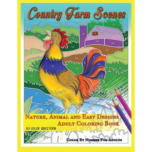 Country Farm Scenes Color By Number For Adults - Nature, Animal and Easy Designs - Adult Coloring Book - Paperback