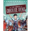 On the Corner of Chocolate Avenue: How Milton Hershey Brought Milk Chocolate to America - Hardcover