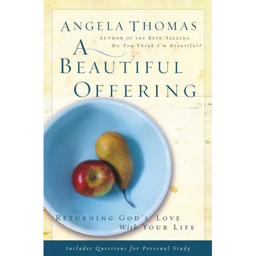 A Beautiful Offering: Returning God's Love with Your Life - Paperback