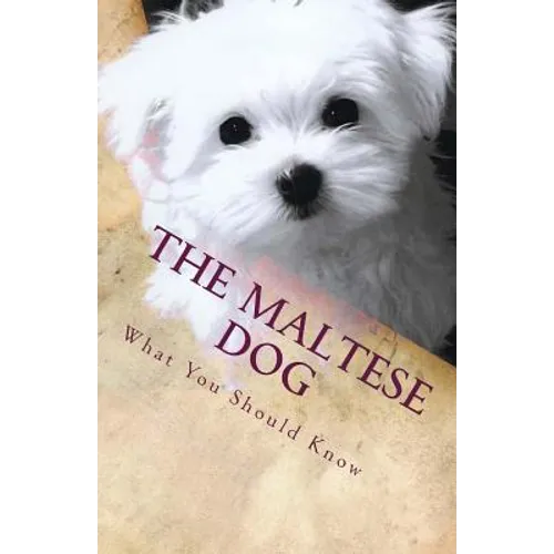 The Maltese Dog: What You Should Know - Paperback