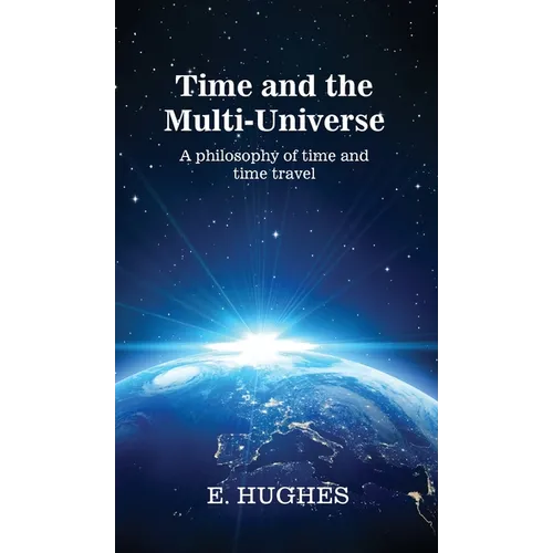 Time and the Multi-Universe: A philosophy of time and time travel - Hardcover