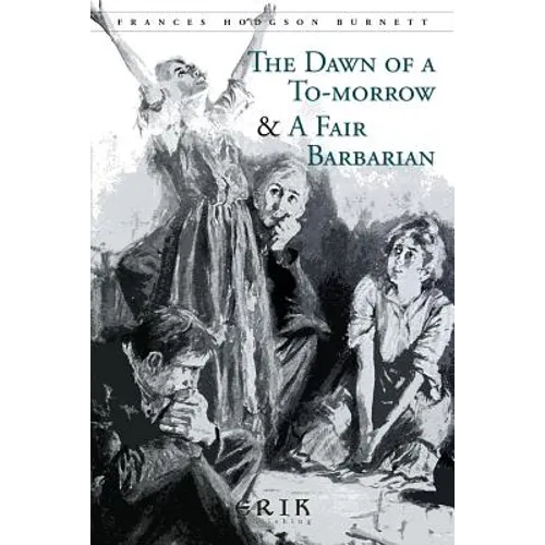 The Dawn of a To-morrow & A Fair Barbarian: Illustrated - Paperback