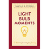 Light Bulb Moments: 75 Lessons for Everyday Living - Paperback
