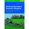 Backroad Bicycling in Kentucky's Bluegrass: 25 Rides in the Bluegrass Region Lower Kentucky Valley, Central Heartlands, and More - Paperback