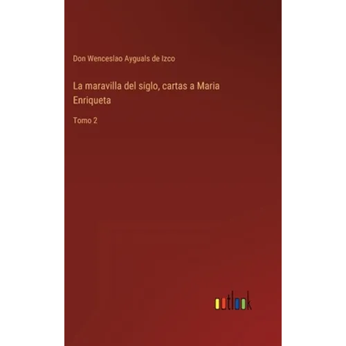 La maravilla del siglo, cartas a Maria Enriqueta: Tomo 2 - Hardcover