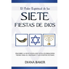 El Poder Espiritual de las Siete Fiestas de Dios: Descubre la relevancia que estas celebraciones tienen para el cristiano y los eventos futuros - Paperback