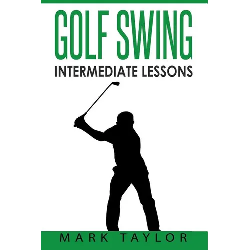 Golf Swing: Intermediate Lessons - Paperback