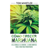 Cómo crecer marihuana: De la semilla a la cosecha - La guía completa paso a paso para principiantes (Spanish Edition) - Hardcover