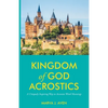 Kingdom of God Acrostics: A Uniquely Inspiring Way to Accurate Word Meanings - Paperback