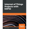 Internet of Things Projects with ESP32: Build exciting and powerful IoT projects using the all-new Espressif ESP32 - Paperback