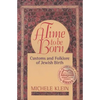 A Time to Be Born: Customs and Folklore of Jewish Birth - Paperback