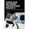 Super User Networks for Software Projects: Best Practices for Training and Change Management - Paperback