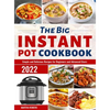 The Big Instant Pot Cookbook: Simple and Delicious Recipes for Beginners and Advanced Users - Hardcover