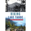 Hiking Lake Tahoe: A History and Trail Guide - Paperback