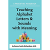 Teaching Alphabet Letters & Sounds with Meaning: A Parenting Handbook - Paperback
