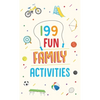 199 Fun Family Activities - Paperback