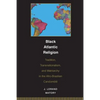 Black Atlantic Religion: Tradition, Transnationalism, and Matriarchy in the Afro-Brazilian Candomblé - Paperback