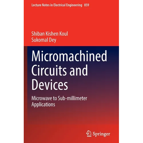 Micromachined Circuits and Devices: Microwave to Sub-Millimeter Applications - Paperback