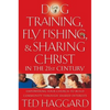Dog Training, Fly Fishing, and Sharing Christ in the 21st Century: Empowering Your Church to Build Community Through Shared Interests - Paperback