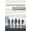 Essentialism in Business For Beginners: Determine Essential Things in Your Business and Get Rid of Things That Waste Your Time and Money - Paperback