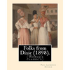 Folks from Dixie (1898). By: Paul Laurence Dunbar, Illustrated By: E. W. Kemble: Edward Windsor Kemble (January 18, 1861 - September 19, 1933), usu - Paperback