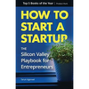 How to Start a Startup: The Silicon Valley Playbook for Entrepreneurs - Paperback