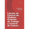 Libreta de Control de Pedidos, Órdenes de Trabajo y Control de Cobros: Controla tu día a día - Paperback