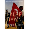 False Dawn: Protest, Democracy, and Violence in the New Middle East - Paperback
