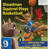 Steadman Squirrel Plays Basketball - Hardcover