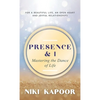 Presence & I: Mastering the Dance of Life - Hardcover