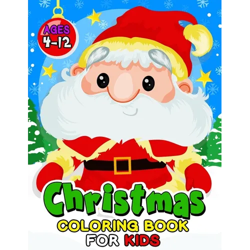 Christmas Coloring Book for Kids ages 4-12: Children Activity Books for Toddlers, Boys, Girls Fun Early Learning Workbooks - Paperback