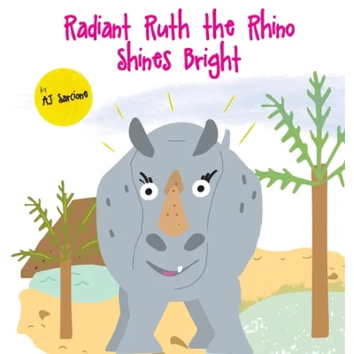 Radiant Ruth the Rhino Shines Bright - Hardcover