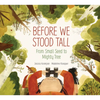 Before We Stood Tall: From Small Seed to Mighty Tree - Hardcover