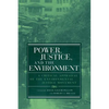 Power, Justice, and the Environment: A Critical Appraisal of the Environmental Justice Movement - Paperback