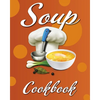 Soup Cookbook: Easy Soup Recipes, A Soup Cookbook with Authentic Recipes, Soup Cookbook For Beginners - Paperback