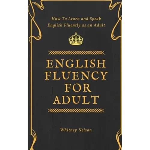English Fluency For Adult - How to Learn and Speak English Fluently as an Adult - Paperback