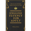 English Fluency For Adult - How to Learn and Speak English Fluently as an Adult - Paperback