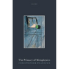 The Primacy of Metaphysics - Hardcover