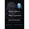 Thomas Jefferson and the Wall of Separation Between Church and State - Paperback
