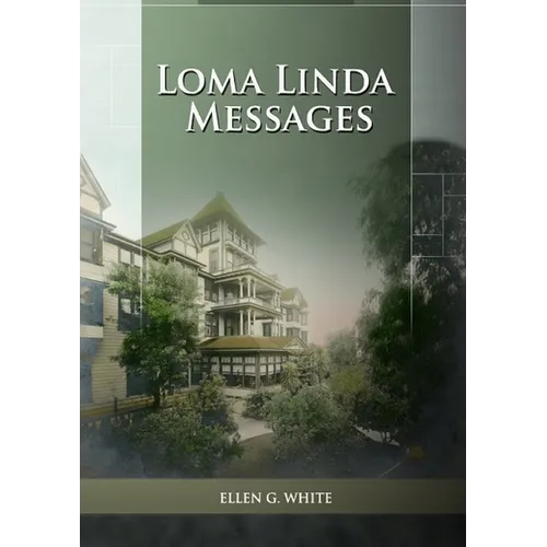 Loma Linda Messages: Large Print Unpublished Testimonies Edition, Country living Counsels, 1844 made simple, counsels to the adventist pioneers - Paperback