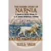 The Hidden Story of Narnia: A Book-By-Book Guide to C. S. Lewis' Spiritual Themes - Paperback