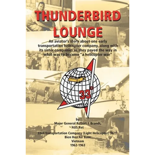 Thunderbird Lounge: An Aviator's Story About One Early Transportation Helicopter Company, Along with Its Sister Companies as They Paved th - Paperback