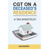 CGT on a Deceased Resiidence - A Tax Minefield! - Paperback