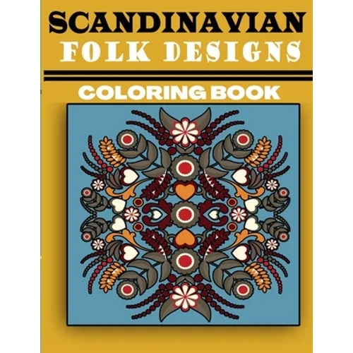 Scandinavian Folk Designs Coloring Book: Stress Relieving Scandinavian Design, Enjoy Coloring Nordic Folk Art And Scandinavian Christmas Tree - Paperback