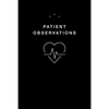 Patient Observations: Quickly and Efficiently Write Clinical Observations on the Go - Paperback
