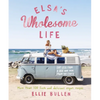 Elsa's Wholesome Life: Eat Less from a Box and More from the Earth - Paperback