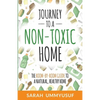 Journey to a Non-Toxic Home: The Room-by-Room Guide to a Natural, Healthy Home - Paperback